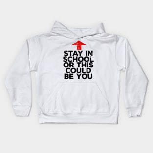 Stay In School Or This Could Be You Kids Hoodie